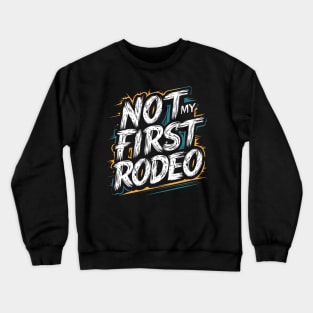 Not My First Rodeo Crewneck Sweatshirt